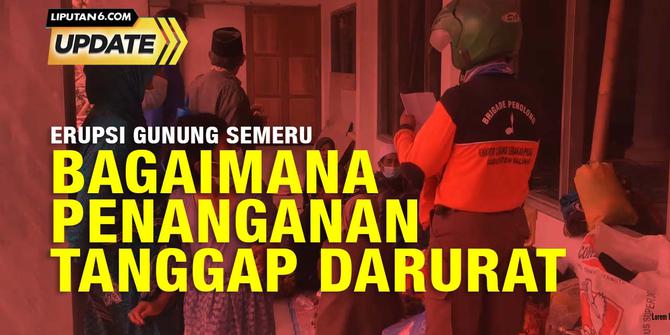 Liputan6 Update: Bencana di Kaki Semeru, Bagaimana Penangananan Tanggap Darurat