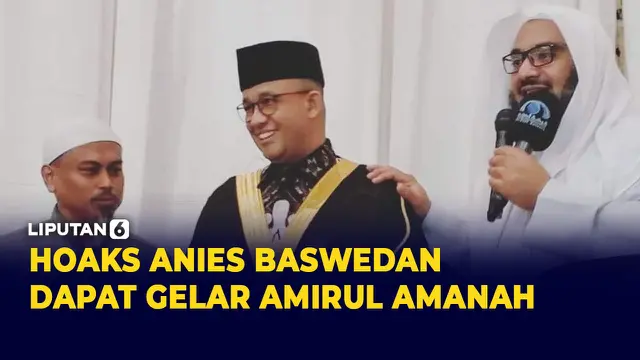 VIDEO: Benarkah Anies Baswedan Dapat Gelar Amirul Amanah? Ini Faktanya
