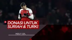 Berita Video tentang Pemain Arsenal, Mesut Ozil, Berikan Sumbangan Untuk Berbuka Puasa Kepada Suriah dan Turki