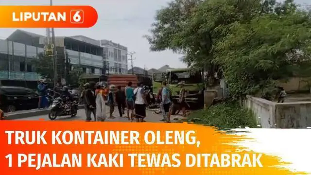 Sebuah truk kontainer menabrak pohon di pinggir jalan hingga terbalik. Akibat kejadian, dua orang pejalan kaki menjadi korban. Satu di antaranya tewas. Kontainer yang terbalik menutup ruas jalan hingga menyebabkan kemacetan.