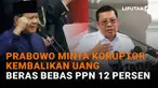 Mulai dari Prabowo minta koruptor kembalikan uang hingga beras bebas PPN 12 persen di News Flash Liputan6.com.