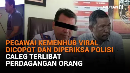Pegawai Kemenhub Viral Dicopot dan Diperiksa Polisi, Caleg Terlibat Perdagangan Orang