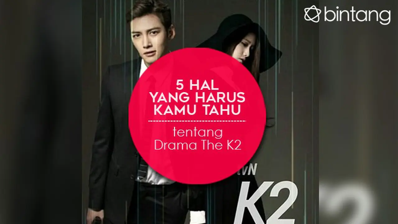 [Bintang] 5 Hal yang Harus Kamu Tahu tentang Drama The K2