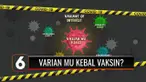 Varian baru Covid Mu yang disebut-sebut kebal terhadap vaksin, alias bisa menyerang orang-orang yang sudah divaksinasi. Lalu bagaimana ciri-cirinya ?