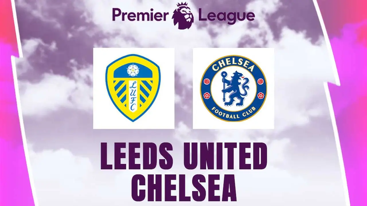Liga Inggris - Leeds United Vs Chelsea