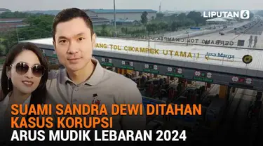 Mulai dari suami Sandra Dewi ditahan kasus korupsi hingga arus mudik lebaran 2024, berikut sejumlah berita menarik News Flash Liputan6.com.