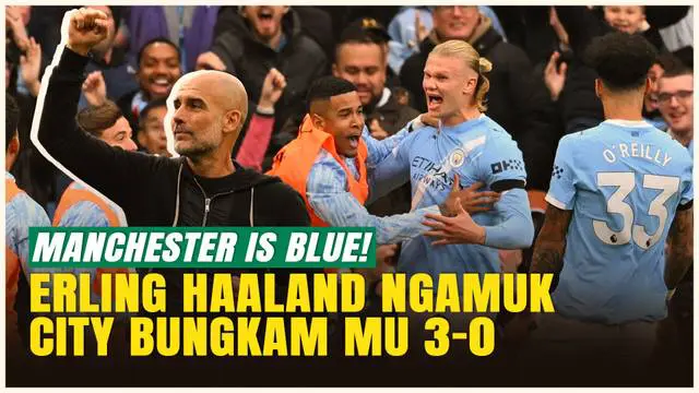 VIDEO: Manchester is Blue! Haaland Borong 2 Gol, Man City Permalukan MU 3-0 di Derby Panas