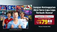 Lebih Murah, Langganan Vidio Per Bulan Hanya 79 Ribu Rupiah Untuk Nonton Liga Terbaik Dunia. (Sumber: dok. vidio.com)