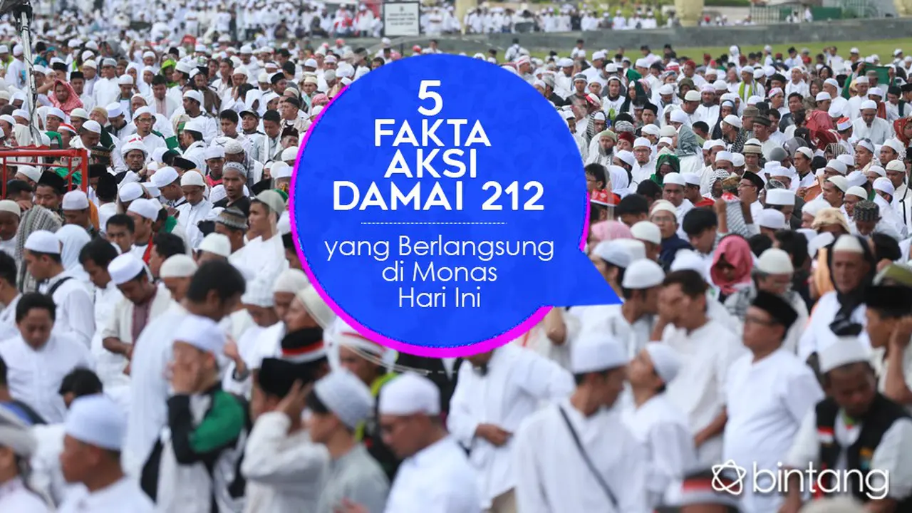 [Bintang] 5 Fakta Aksi Damai 212 yang Berlangsung diMonas Hari Ini