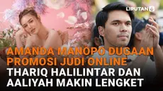 Mulai dari Amanda Manopo dugaan promosi judi online hingga Thariq Halilintar dan Aaliyah makin lengket, berikut sejumlah berita menarik News Flash Showbiz Liputan6.com.