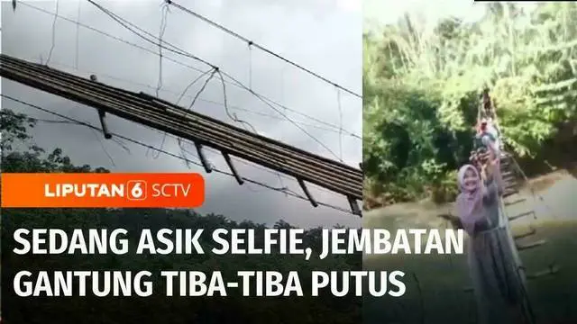 Asyik selfie atau swafoto di atas jembatan gantung, 15 orang yang baru pulang ziarah seketika terjatuh ke sungai. Tali sling jembatan gantung di kampung Cigedang, Kabupaten Lebak, Banten, tiba-tiba terputus.