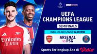 Saksikan siaran langsung big match semifinal Liga Champions: Arsenal vs PSG leg pertama di Vidio. Dukung tim kalian yang berlaga di babak semifinal Liga Champions 2024/25 hanya di layanan OTT Vidio. (sum. doc. vidio.com)