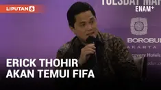 ERICK THOHIR AKAN TEMUI FIFA TERKAIT PIALA DUNIA U-20, AKANKAH BERHASIL?
