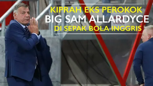 Video perjalanan karier Big SAm Allardyce di sepak bola Inggris hingga melakoni debut bersama Three Lions melawan Slovakia, Minggu (4/9/2016