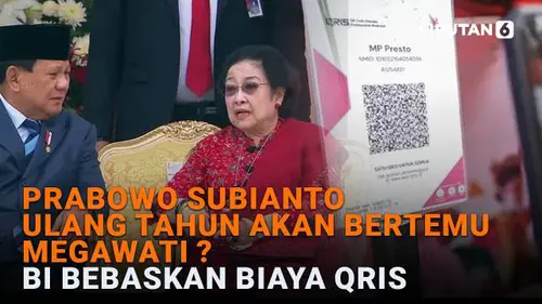 Prabowo Subianto Ulang Tahun Akan Bertemu Megawati? BI Bebaskan Biaya Qris