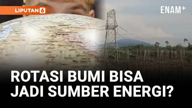 VIDEO: Gerakan Rotasi Bumi Bisa Jadi Sumber Energi Baru?