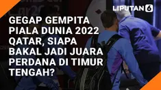 Gegap Gempita Piala Dunia 2022 Qatar, Siapa Juara Perdana di Timur Tengah?