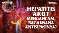 Hepatitis Akut Mengancam, Bagaimana Antisipasinya? (Liputan6.com/Abdillah)