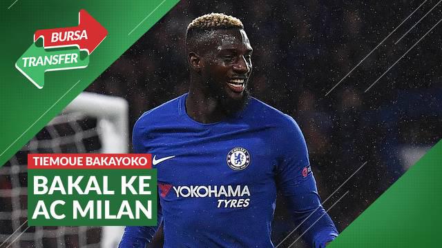 Berita video bursa transfer Tiemoue Bakayoko yang selangkah lagi meninggalkan Chelsea dan bergabung dengan AC MIlan.