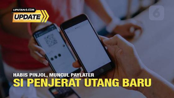 Liputan6 Update: Paylater Si Penjerat Utang Baru