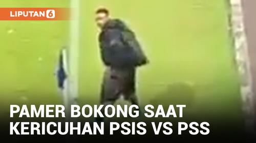VIDEO: Oknum Suporter Pamer Bokong Saat Kericuhan di Laga PSIS Vs PSS