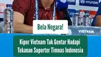 Kiper Timnas Vietnam, Patrik Le Giang, mengaku siap menghadapi atmosfer penuh tekanan saat melawan Timnas Indonesia di Stadion Pakansari, Cibinong, Kabupaten Bogor. Penjaga gawang berdarah Ceko-Vietnam itu menegaskan timnya telah melakukan persiapan maksimal untuk menghadapi dukungan besar suporter Garuda.