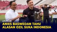 Anies Tahu Alasan Ozil Menyukai Indonesia