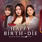 Sinopsis Happy Birth-Die Episode 7 (Dok. Vidio)