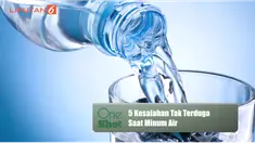 Ternyata masih banyak kesalahan kecil yang sering kita lakukan saat minum air. Berikut kesalahan-kesalahan tersebut..