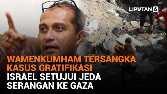 Mulai dari Wamenkumham tersangka kasus gratifikasi hingga Israel setuju jeda serangan ke Gaza, berikut sejumlah berita menarik News Flash Liputan6.com.