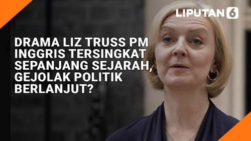 VIDEO: Drama Liz Truss Jadi PM Inggris Tersingkat Sepanjang Sejarah, Gejolak Politik Berlanjut?