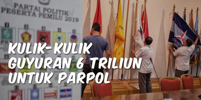 VIDEO: Kulik-Kulik Guyuran Rp 6 Triliun untuk Dana Parpol