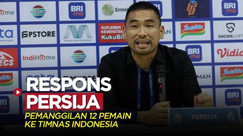 VIDEO: Respons Persija Jakarta Soal Pemanggilan 12 Pemainnya ke Timnas Indonesia