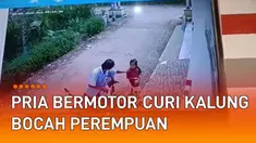 Aksi jahat dilakukan oleh seorang pria bermotor yang mencuri kalung bocah perempuan mengundang perhatian.