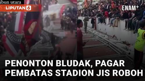 VIDEO: Penonton Membeludak, Pagar Pembatas Stadion JIS Roboh