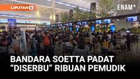 Libur Natal Kian Dekat, Bandara Soetta Dibanjiri Ribuan Penumpang