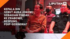 Kepala BIN Sebut Aura Jokowi Sebagian Pindah ke Prabowo, Respons PDIP-Gerindra?