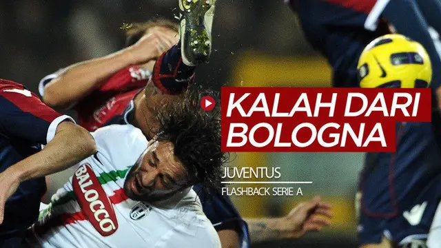 VIDEO: Flashback Jelang Serie A Kembali Bergulir, Ini Terakhir Kali Juventus Kalah dari Bologna