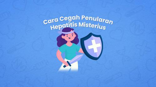 VIDEO: Hepatitis Misterius Mematikan, Adakah Cara Mencegahnya?