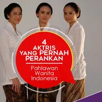 4 Aktris yang Pernah Perankan Pahlawan Wanita Indonesia. (Digital Imaging: Nurman Abdul Hakim)