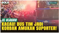 Camp Nou Memanas! Bus Tim Jadi Korban Amukan Suporter Jelang El Clasico