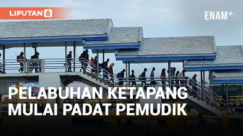 VIDEO: Pelabuhan Ketapang Banyuwangi Dipadati Pemudik yang Berdatangan