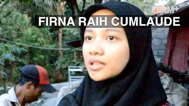ENAM PLUS: Firna Larasanti Putri Pemulung Raih Cumlaude Jadi Viral