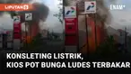 Sebuah kios pot bunga alami konsleting listrik hingga timbulkan kebakaran