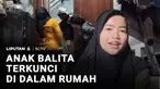 Seorang anak balita di Surabaya, Jawa Timur, terkunci selama 1,5 jam di dalam rumah. Karena panik, keluarga minta bantuan petugas pemadan kebakaran untuk mengevakuasi anak balita tersebut.