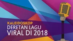Sepanjang tahun 2018 diisi dengan beragam lagu yang menjadi viral di media sosial. Apa saja lagunya?