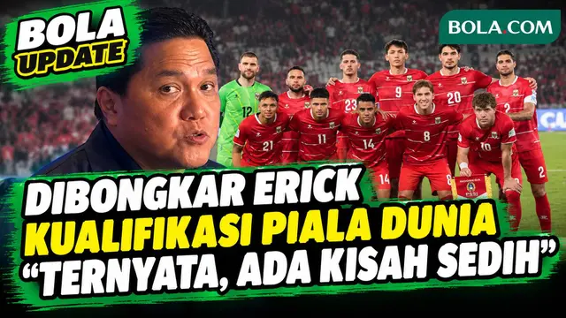 Fakta di Balik Pemain Timnas di Kualifikasi Piala Dunia, Erick: Ternyata, Ada Kisah Sedih ...
