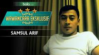 Wawancara Eksklusif Samsul Arif (Bola.com/Adreanus Titus)