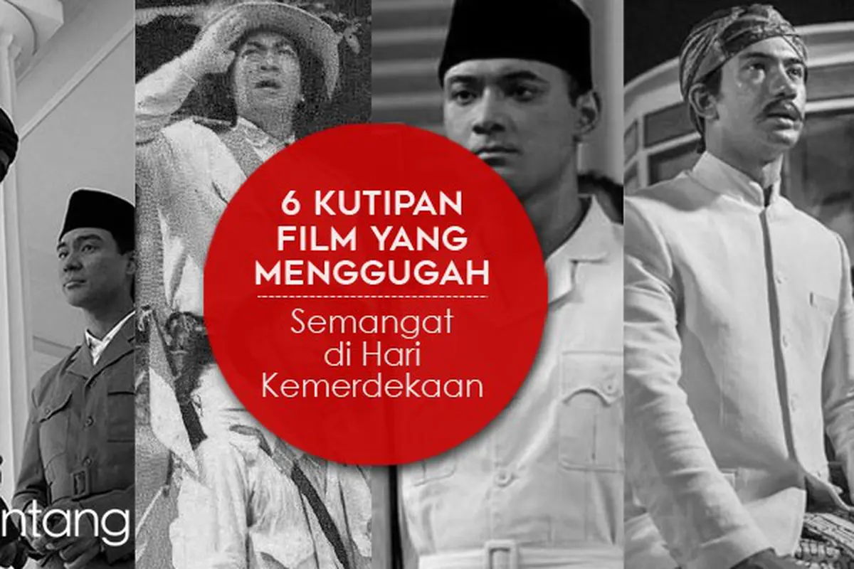 [Bintang] 6 Kutipan Film yang Menggugah Semangat di Hari Kemerdekaan