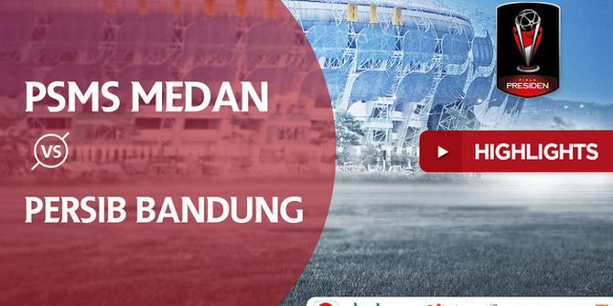 VIDEO Terpopuler 2018: Highlights Piala Presiden, PSMS Vs Persib 2-0